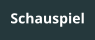 Schauspiel